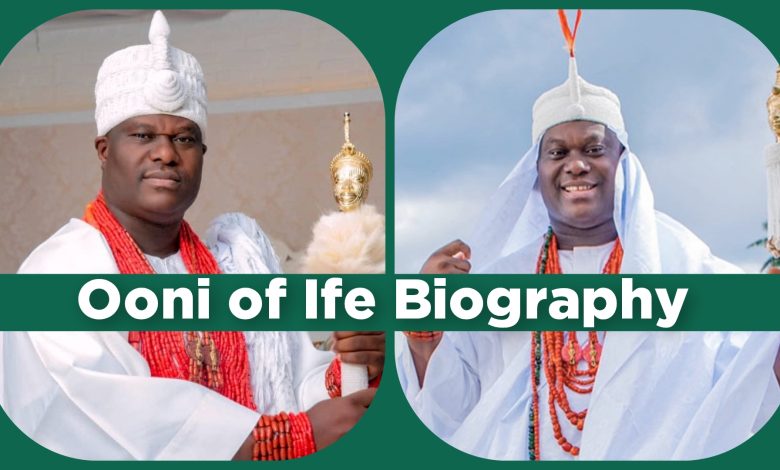 Ooni of Ife Biography